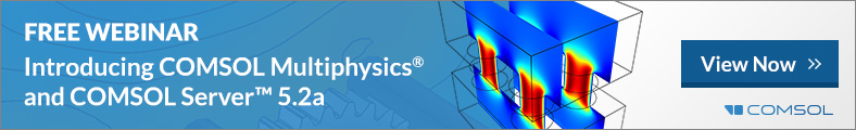 Free Webinar: Introducing COMSOL Multiphysics® and COMSOL Server™ 5.2a