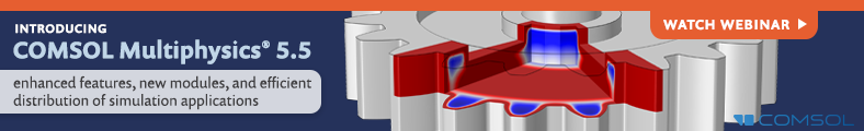 Free Webinar: Introducing COMSOL Multiphysics® 5.5