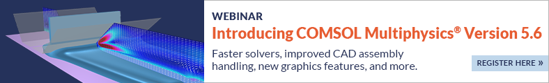 Free Webinar: Introducing COMSOL Multiphysics® 5.6